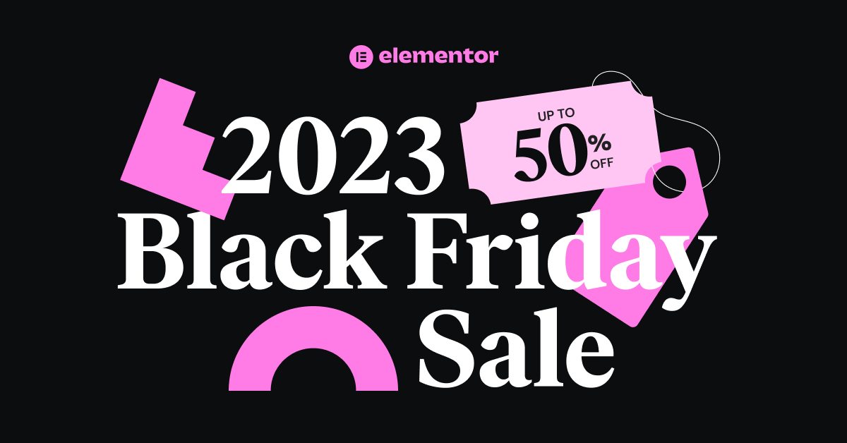 Elementor's 2023 Black Friday Sale: The Deals You've Been Waiting For