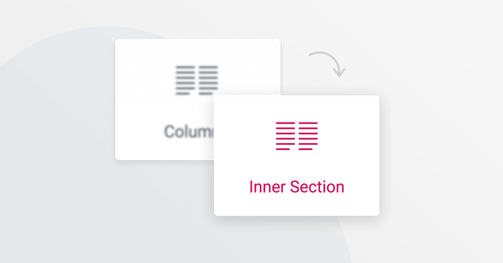 Inner Section Widget Behind The Scenes: Why We Made Ui Changes 3