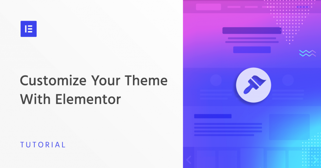 How To Customize Your Wordpress Theme Complete Guide Elementor