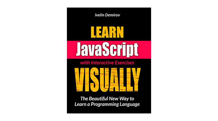Learn Javascript Visually With Interactive Exercises. An Engaging Web Development Book That Makes Learning Javascript Fun