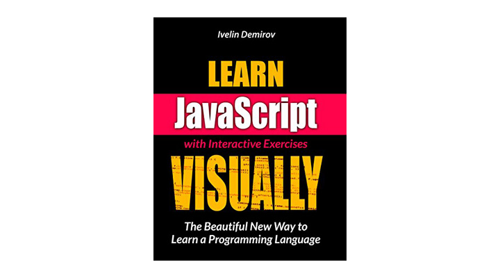 Learn JavaScript VISUALLY with Interactive Exercises. An engaging web development book that makes learning JavaScript fun