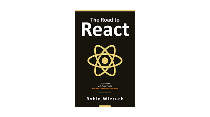 The Road To React: Your Journey To Master React.js in JavaScript. A great web development book to get hands-on experience