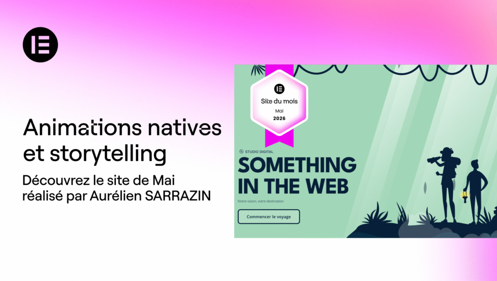Aurélien, fondateur de Something in the Web, présente son parcours et les coulisses du site élu Site du Mois Elementor France en mai 2026.