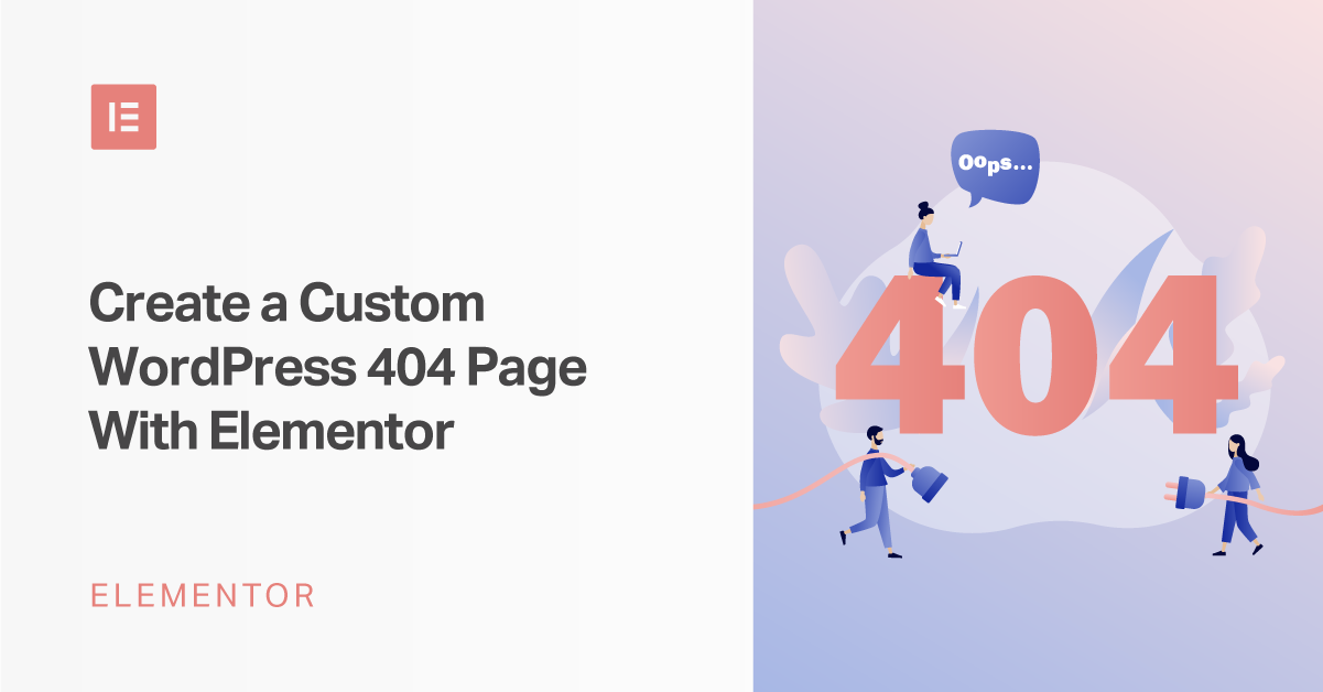 How To Create A Custom Wordpress 404 Page With Elementor